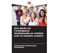 Une étude sur l'intelligence émotionnelle en relation avec la réussite scolaire
