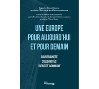 Une Europe Pour Aujourd'hui Et Pour Demain - Souveraineté, Solidarités, Identité Commune