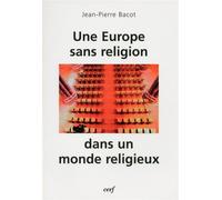 Une Europe sans religion dans un monde religieux - Jean-Pierre Bacot - Cerf - broché - Essai