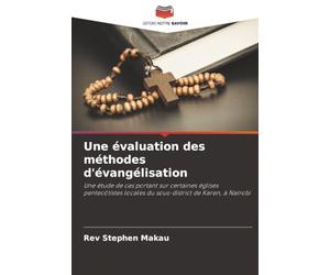 Une évaluation des méthodes d'évangélisation: Une étude de cas portant sur certaines églises pentecôtistes locales du sous-district de Karen, à Nairobi