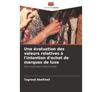 Une évaluation des valeurs relatives à l'intention d'achat de marques de luxe: Une comparaison interculturelle