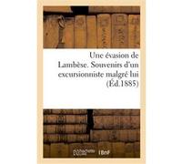 Une évasion de Lambèse. Souvenirs d'un excursionniste malgré lui Collectif (Auteur)