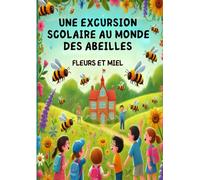Une excursion scolaire au monde des abeilles: Fleurs et Miel