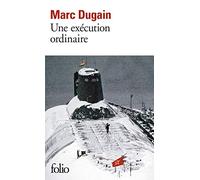 Marc Dugain – Une exécution ordinaire – Gallimard