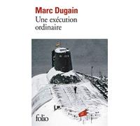 Marc Dugain – Une exécution ordinaire – Gallimard