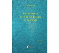 Une existence au fil de son passage en ce monde Fanny Levy (Auteur)