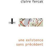 Une existence sans précédent Claire Fercak (Auteur)