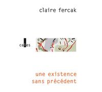 Une existence sans précédent - Claire Fercak - Verticales - relié - Roman