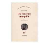 Kenzabûro Ôé – Une existence tranquille – Récit – Traduction : Anne Bayard-Sakai