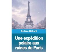Une expédition polaire aux ruines de Paris