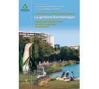 Une experience de developpement durable : la gestion harmonique dans les parcs d La gestion harmonique - DUBREUIL CELINE - Biotope Eds - broché - Guide