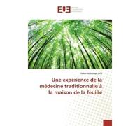 Une expérience de la médecine traditionnelle à la maison de la feuille - Daleb Alfa - Universitaires Europeennes - broché - Guide