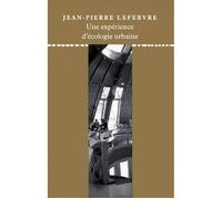 Une expérience d'écologie urbaine - Jean-Pierre Lefebvre - Du Linteau Eds - broché - Essai