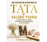 Une Exploration Approfondie de Tata de Valérie Perrin: Héritage Familial, Pardon, Résilience et les Liens Durables qui Nous Unissent