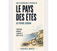 Une exploration littéraire de Le Pays des étés de Pierre Adrian: territoire, mémoire, jeunesse et quête de soi