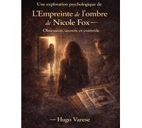 Une exploration psychologique de L’Empreinte de l’ombre de Nicole Fox: Obsession, secrets et contrôle