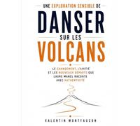 Une exploration sensible de Danser sur les volcans: Le changement, l’amitié et les nouveaux départs que Laure Manel raconte avec authenticité
