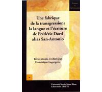 Une Fabrique De La Transgression : La Langue Et L'écriture De Frédéric Dard Alias San-Antonio