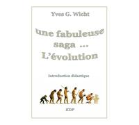 une fabuleuse saga ... L'évolution: Introduction didactique