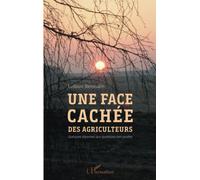 Une face cachée des agriculteurs: Quelques réponses aux questions non posées