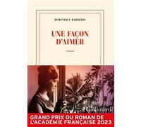 Une façon d'aimer – Grand prix du Roman de l'Académie française 2023 – Gallimard