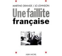 Une faillite française Jo Johnson (Auteur), Martine Orange (Auteur)