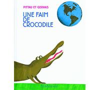 UNE FAIM DE CROCODILE - A partir de 3 ans