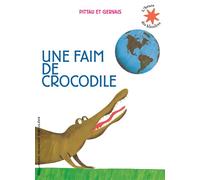 Une faim de crocodile - Bernadette Gervais - Gallimard jeunesse - Poche - Album jeunesse dès 3 ans