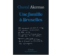 Une famille à Bruxelles - Chantal Akerman - Arche - broché - Roman