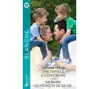 Une famille à construire - Le médecin de sa vie