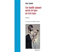 Une famille aimante mérite de faire un vrai repas - Julie Aminthe - Quartett - broché - Théâtre