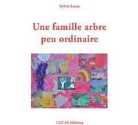 Une famille arbre peu ordinaire Lucas Sylvie (Auteur)