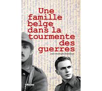 Une Famille Belge Dans La Tourmente Des Guerres