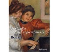 Jean‑Marie Rouart – Une famille dans l'impressionnisme – Gallimard – Relié, beau livre