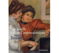 Une famille dans l'impressionnisme - Jean-Marie Rouart - Gallimard - relié - Beau livre