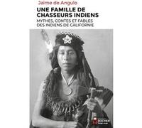 Une Famille De Chasseurs Indiens - Mythes, Contes Et Fables Des Indiens De Californie