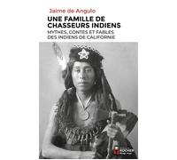 Une Famille De Chasseurs Indiens - Mythes, Contes Et Fables Des Indiens De Californie