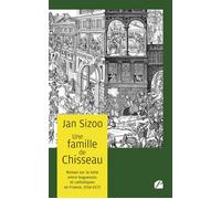Une famille de Chisseau Roman sur la lutte entre huguenots et catholiques 1556-1572 - Jan Sizoo - Du Pantheon Eds - broché - Roman