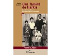 Une Famille De Harkis - Des Oliviers De Kabylie Aux Camps Français De Forestage
