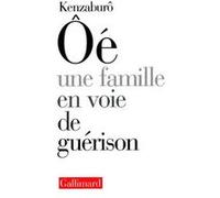 Kenzabûro Ôé – Une Famille en voie de guérison – Roman – Broché – Gallimard