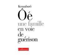 Une Famille en voie de guérison - Kenzabûro Ôé - Gallimard - broché - Roman