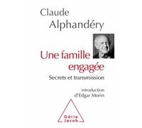 Une famille engagée Secrets et transmission - Claude Alphandery - Odile Jacob - broché - Essai