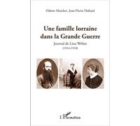 Une Famille Lorraine Dans La Grande Guerre - Journal De Lina Welter (1914-1918)