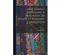 Une Famille Parisienne À Madagascar Avant Et Pendant L'expédition