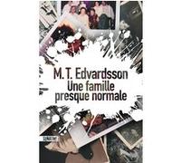 Une famille presque normale M.T. Edvardsson (Auteur), Rémi Cassaigne (Traduction)