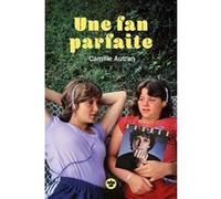 Une fan parfaite Camille Autran (Auteur)