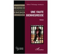 Gilbert Tshibangu Kankenza – Une faute bienheureuse – Roman – Broché – L'Harmattan