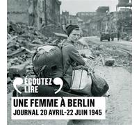 Une femme à Berlin Journal 20 avril-22 juin 1945 - Anonyme - Gallimard - Texte lu (CD) - Textes lus CD