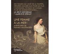 Une femme à la mer ! Aventures de femmes naufragées