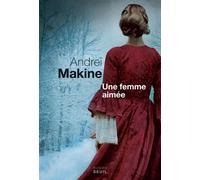 Une femme aimée - Andreï Makine - Seuil - broché - Roman